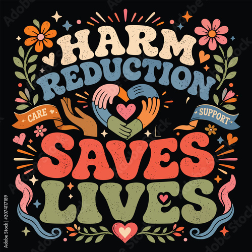 Harm Reduction Saves Lives Retro Vintage Typography Vector Design with Heart Hands for Social Worker Mental Health Awareness T Shirt