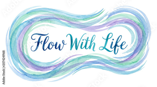 Flow With Life inspirational quote watercolor design.