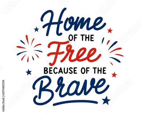 Home of the Free Because of the Brave patriotic hand lettering quote with fireworks and stars