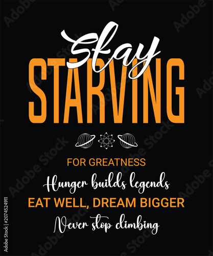 Obraz na płótnie Typography stay starving for greatness text graphic shirt quote poster