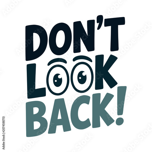 Don’t Look Back Bold Motivational Typography Inspirational Quote Design