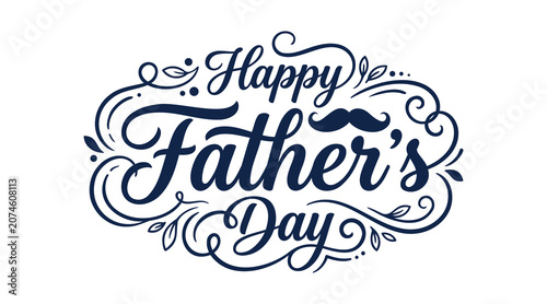 Fotografie Happy Fathers Day lettering design with decorative swirls and mustache illustrat