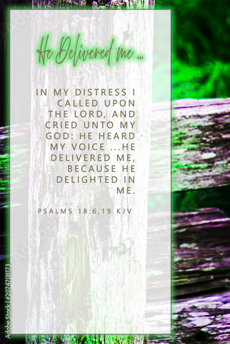 Photos He Delivered me -Psalms 18:6, 19 kjv-Bible Verse About Deliverance from Distress