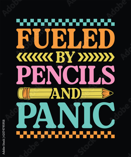 Back to school fueled by pencils and panic funny shirt design