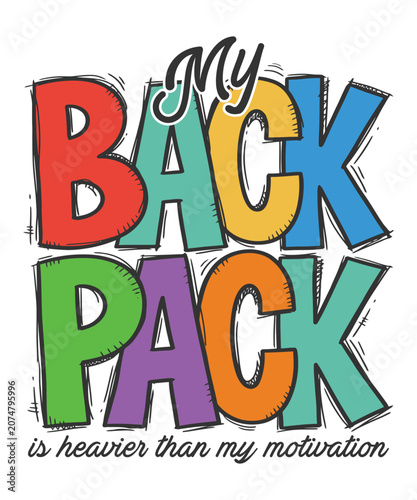 Back to school my backpack is heavier than motivation funny  design