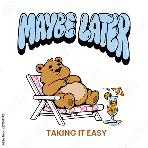 Cute Bear Maybe Later Relaxing Cartoon Typography Design.