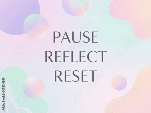 The Text Pause Reflect Reset Centered On A Soft Pastel Background With Abstract Fluid Shapes And Floating Translucent Spheres