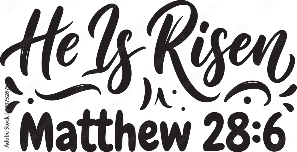 Obraz premium He Is Risen Matthew 28:6 Bible verse typography. Easter religious quote hand lettering. Christian scripture calligraphy. Resurrection Sunday quote vector illustration. Black and white minimalist gospe