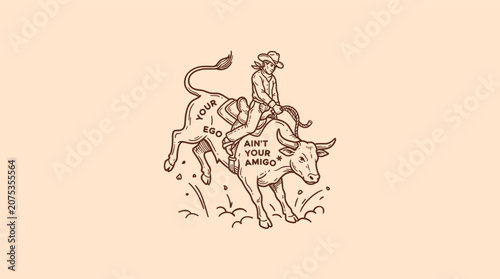 Schilderij op canvas Vintage western cowboy riding bucking bull with Your Ego Ain't Your Amigo quote, line art graphic illustration for apparel and t-shirt design