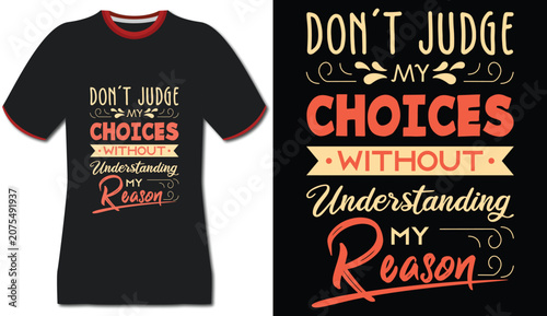 Tableau sur toile Don't judge my choices without understanding my reason, typography on a black t-