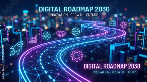 Digital roadmap 2030 concept with neon glowing path