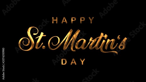 Happy st. Martins day text animation in gold, perfect for elegant, festive designs. Suitable for holiday themed graphic projects.