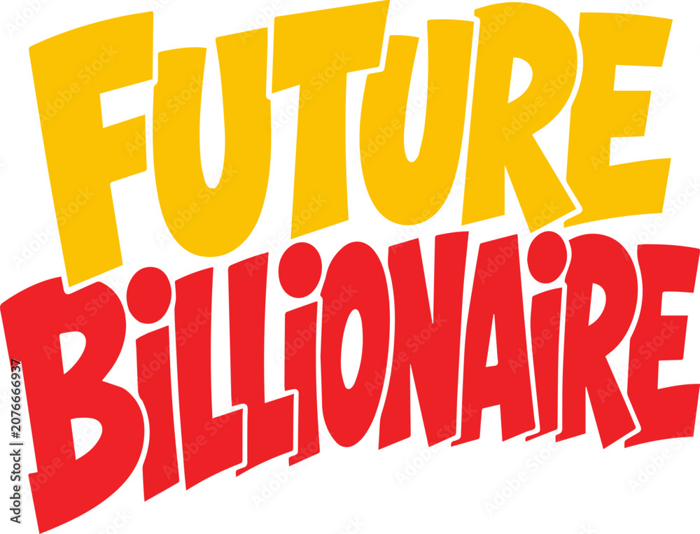 Fototapeta premium Future billionaire bold typography text design