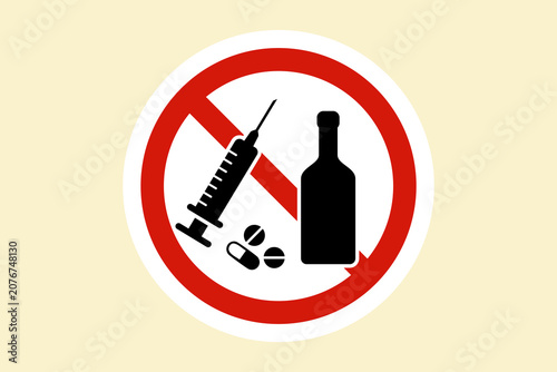 Prohibition sign against drugs and alcohol no drug and alcohol consumption warning symbol vector illustration of syringe, pills and bottle crossed out with red circle
