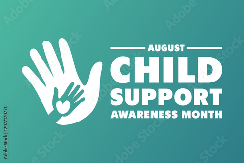 Child Support Awareness Month background celebrated in August. Conceptual illustration of family care, protection, and community support.