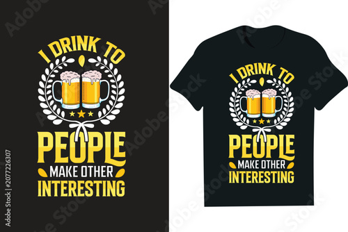 Foto I Drink to Make Other People Interesting -Beer Lover Humorous Quote Vector Graph