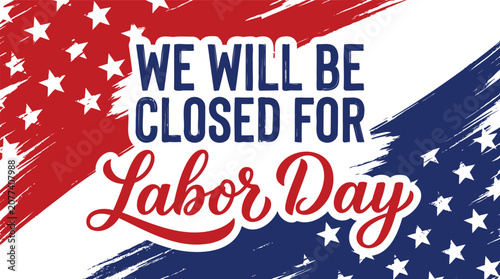 Happy labor day announcement 'we will be closed' sign with american flag stars stripes isolated on transparent background