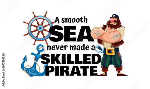 Foto A smooth sea never made a skilled pirate
