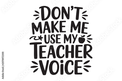 don t make me use my teacher voice typography