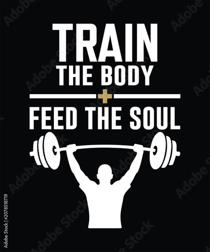 Train The Body Feed The Soul Christian Faith Gym Fitness Motivational T-Shirt Design