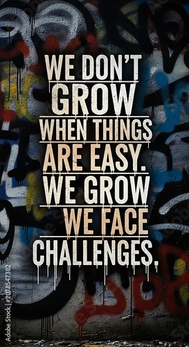 Growth through challenges and adversity.
