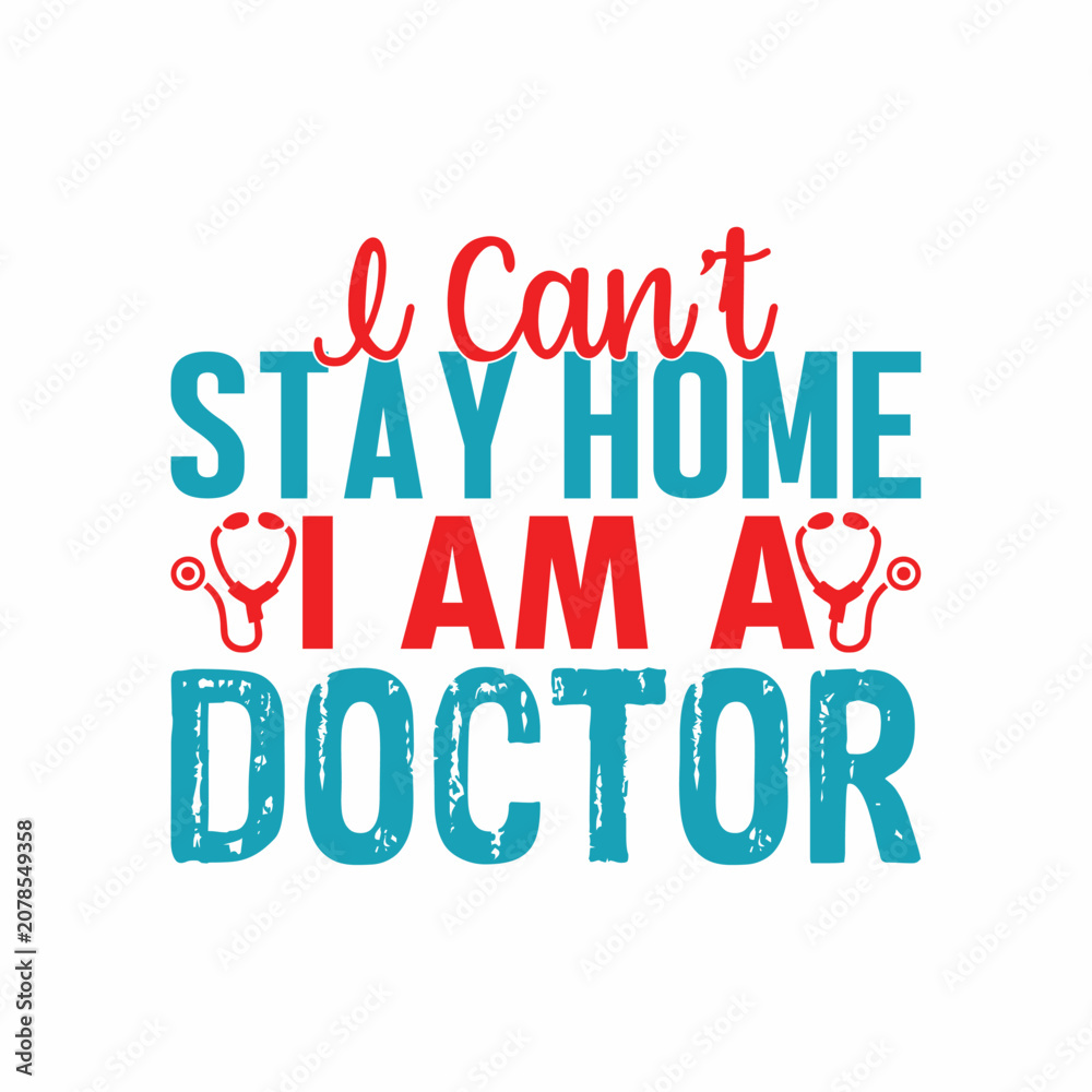 Fototapeta premium I can't stay home i am a doctor 1