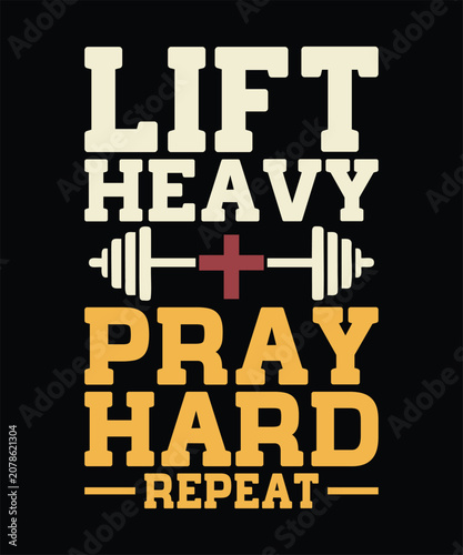 Lift Heavy Pray Hard Repeat Christian Faith Gym Fitness Motivational T-Shirt Design