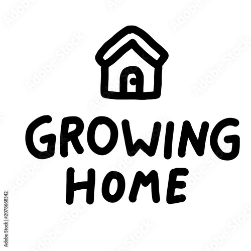 Hand Drawn House Doodle with Growing Home Inspirational Quote Lettering
