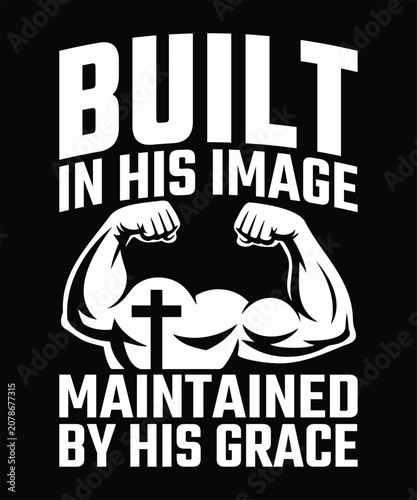Built In His Image Maintained By His Grace Christian Faith Gym Fitness T-Shirt Design