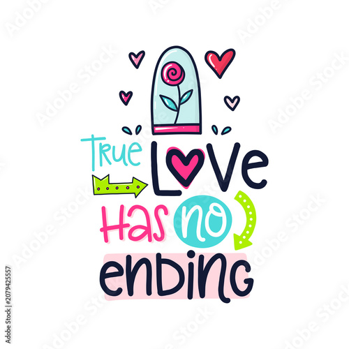True Love Has No Ending Romantic Typography T Shirt Design with Cute Hand Drawn Hearts and Floral Illustration