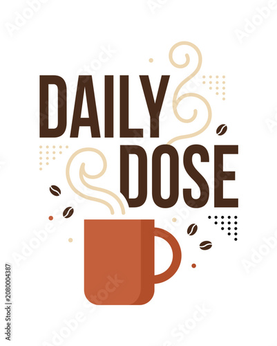 Daily Dose Typography Lettering Design With Steaming Coffee Mug Vector Graphic Art