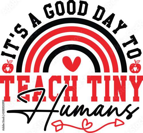 It's a Good Day to Teach Tiny Humans Svg Design