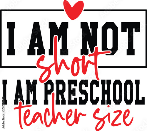I Am Not Short I Am Preschool Teacher Size Svg Design