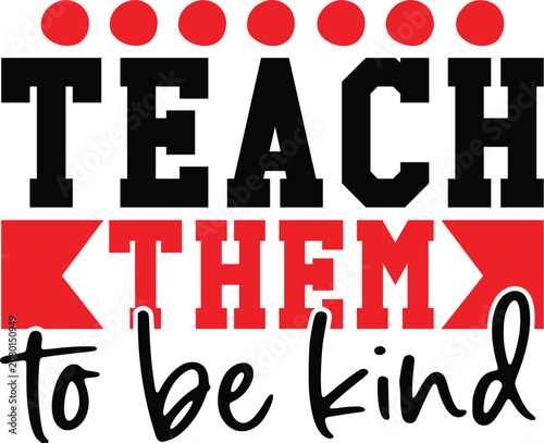 Teach Them to Be Kind Svg Design