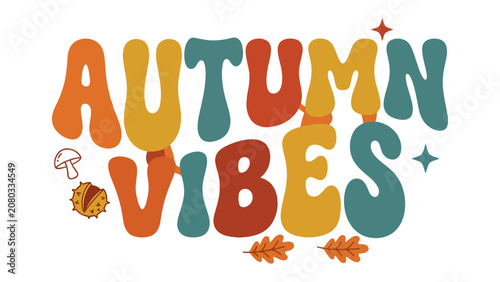 Autumn Vibes Typography: A vibrant and retro-inspired graphic featuring the words Autumn Vibes in bold, groovy lettering, adorned with classic fall elements like mushrooms, chestnuts.