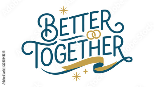 Fotografie Better Together Typography: A stylish typographic design featuring the phrase Better Together adorned with wedding rings, stars, and a ribbon, conveying a message of unity and love