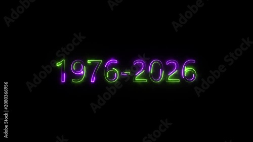 Neon glowing 1976-2026 anniversary date text animation on black background, for milestone celebration,4k video.