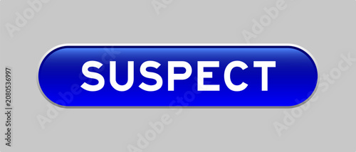 Schilderij op canvas Blue color capsule shape button with word suspect on gray background