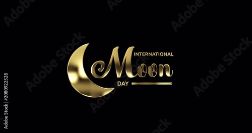 International Moon Day text animation with crescent moon ornament in 2 clips: golden 3d and white matte. Isolated on alpha channel transparent background. Great for astronomy videos and space promos.