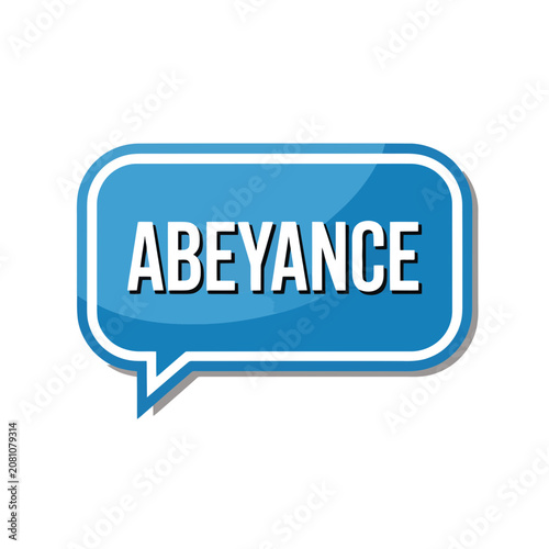 Abeyance text concept in blue speech bubble icon for professional communication design