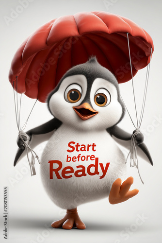 Start Before Ready Penguin Parachuting Inspiration