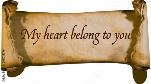 Tableau sur toile Aged parchment scroll with My heart belong to you text, isolated on transparent