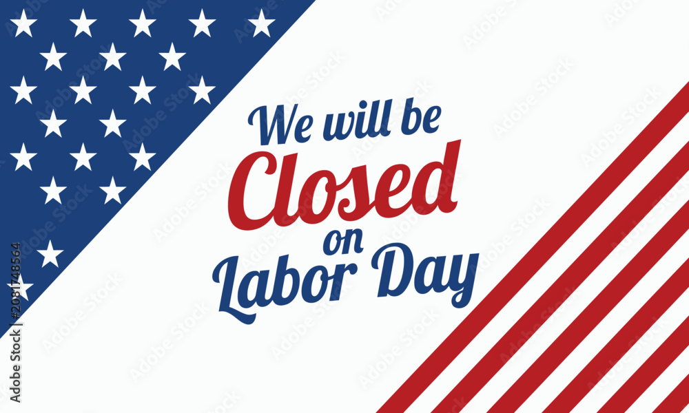 Obraz premium Labor day business closure notice we will be closed on labor day