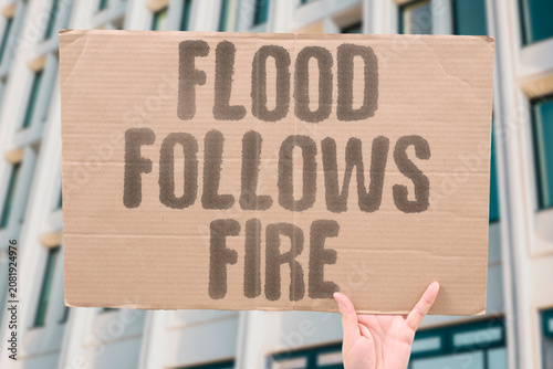 Bild auf Leinwand "Flood follows fire" Water arrives after everything burns
