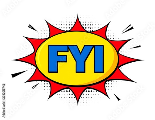 Comic style fyi text in yellow oval burst shape communication alert