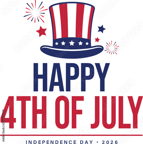 Uncle Sam Hat with Happy 4th of July Vector Illustration, American Independence Day Typography Design, Patriotic USA Celebration Graphic with Fireworks and Stars on White Background