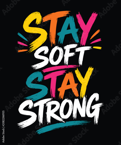 Stay Soft Stay Strong brush stroke typography on black background lettering text