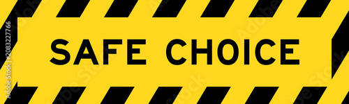 Slika na platnu Yellow and black color with line striped label banner with word safe choice