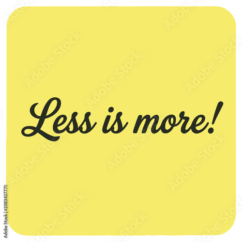 Billede på lærred Minimalist design concept with less is more slogan on yellow background