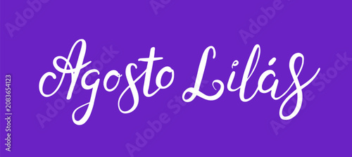 Agosto Lilas lettering quote. Portuguese text Purple August. Brazilian awareness campaign aimed at ending violence against women. Hand drawn vector. Handwritten brush calligraphy